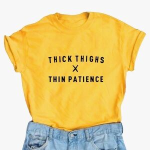 Thick thighs thin patience tee